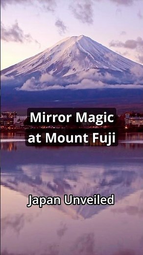 Mirror Magic at Mount Fuji | Japan Unveiled