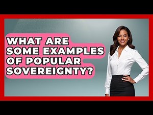 What Are Some Examples Of Popular Sovereignty? - Learn About Libertarianism