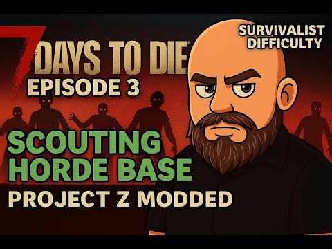 🎬 EPISODE 3 – 7 Days to Die – Scouting Horde Base & Missions | Project Z (Modded)