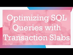 Optimizing SQL Queries with Transaction Slabs