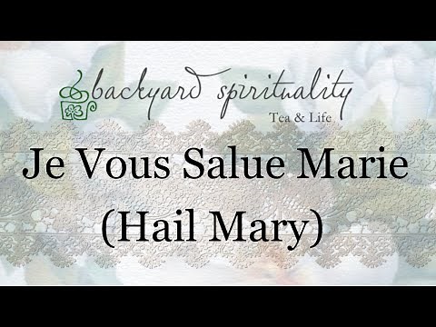 Je vous Salue Marie (Hail Mary)
