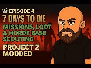 🎬 EPISODE 4 – 7 Days to Die – Missions, Loot & Horde Base Scouting (Project Z Modded)