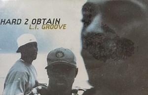 Hard 2 Obtain - L.I. Groove