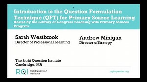 Introduction to the Question Formulation Technique for Primary Source Learning