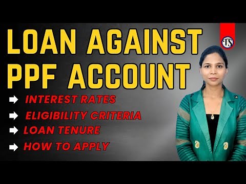 Get Loan Against PPF Account II Eligibility, Tenure, Interest Rates and how to apply Explained!