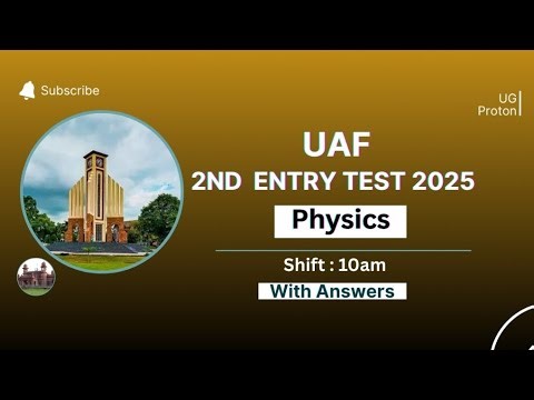 Uaf 2nd entry test 2025 key | Physics | shift:10am ‪@UGProton‬