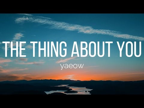 yaeow - the thing about you (Lyrics)