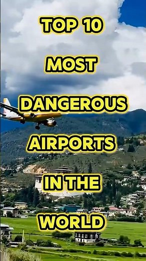 Top 10 Most Dangerous Airports in the World 🌎