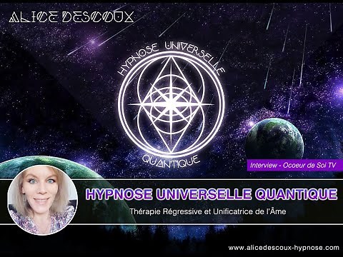 Hypnose Universelle Quantique avec Alice Descoux