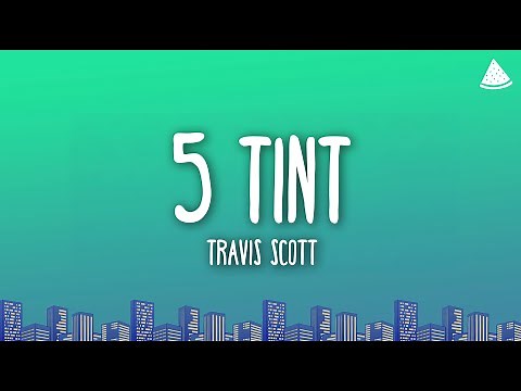 Travis Scott - 5% TINT (Lyrics)