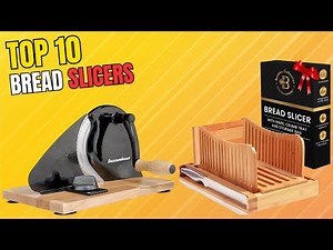 Best Bread Slicer 2026 | Top 10 Best Bread Slicers – Smooth, Even Slices Made Simple