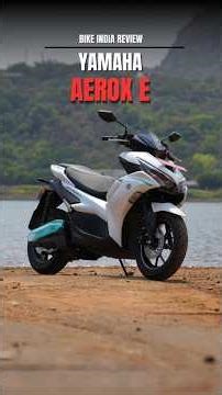 Yamaha Aerox E | Aerox 155's electric cousin is here and here's a quick review | Bike India
