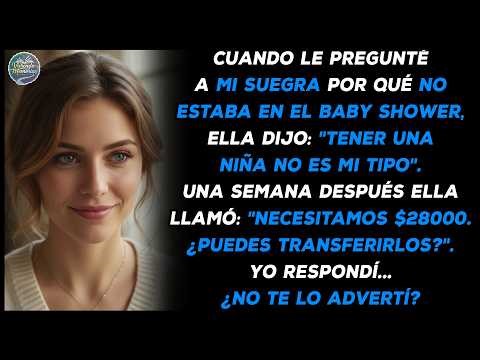 Le pregunté a mi suegra por qué no estaba en el baby shower, ella dijo: "Tener una niña no es...".