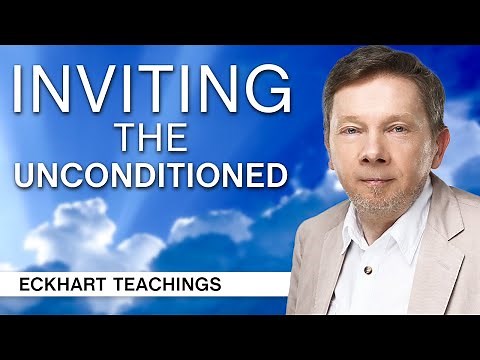 Inviting The Unconditioned | Eckhart Tolle Teachings