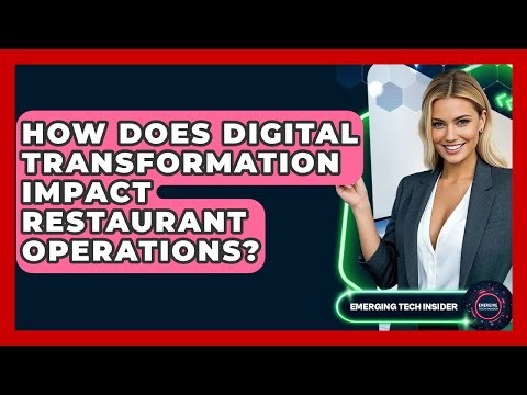 How Does Digital Transformation Impact Restaurant Operations? - Emerging Tech Insider