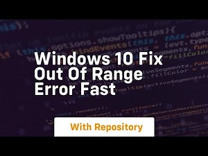 Windows 10 fix out of range error fast