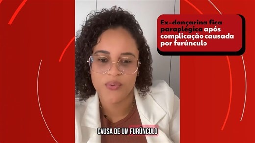 Ex-dançarina fica paraplégica após complicação causada por furúnculo no ES
