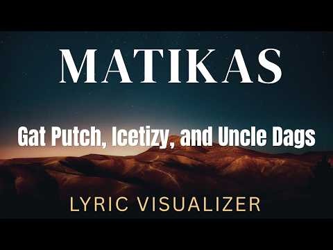 Gat Putch Icetizy and Uncle Dags - MATIKAS | Lyric Visualizer