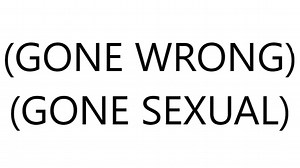 (GONE WRONG) (GONE SEXUAL) | Know Your Meme