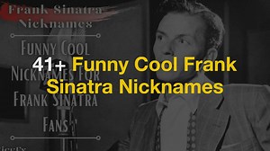Frank Sinatra Nicknames 41+ Funny Cool Frank Sinatra Nicknames