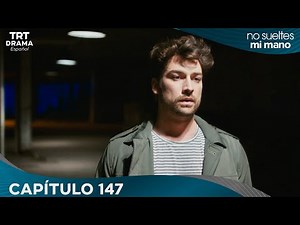 Elimi Bırakma (No Sueltes Mi Mano) - Capítulo 147