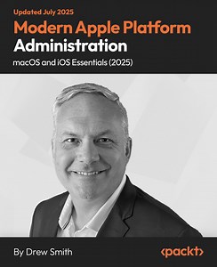 macOS Client Management | Modern Apple Platform Administration - macOS and iOS Essentials (2025)