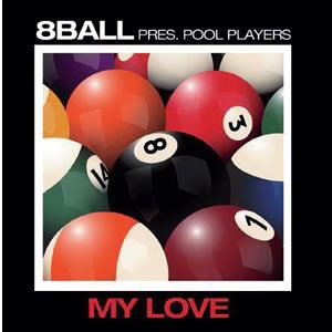 8Ball Pres. Pool Players - My Love