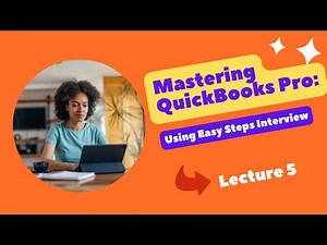 Mastering QuickBooks Pro: Using Easy Step Interview | Lecture 5