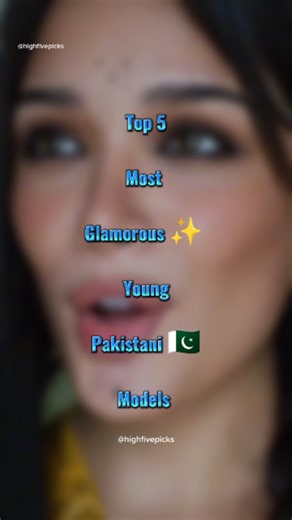 Highfive Picks on Instagram: "Top 5 Most Glamorous ✨ Young Pakistani 🇵🇰 Models | Top 5 | . . #top5 #mostbeautiful #glamourous #pakistanimodels #beautifulmodels #highfivepicks #viralreels #reelitfeelit"