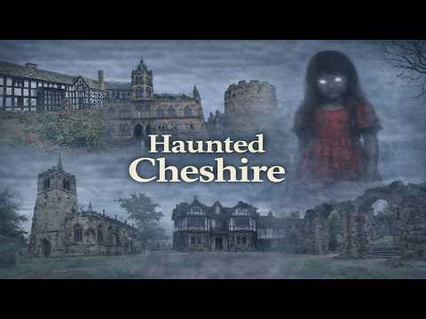 Most Haunted Places in Cheshire