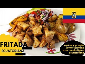 Fritada Ecuatoriana. Cocina y prueba junto conmigo esta receta típica de Ecuador.