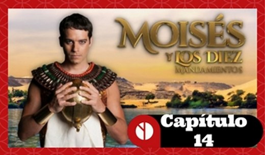 Moises y Los Diez Mandamientos Capitulo 14