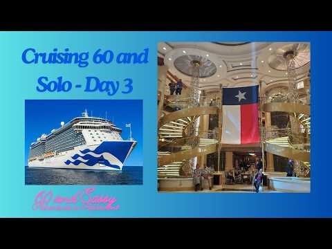 Cruising 60 and Solo on the Regal Princess from Galveston - Day 3
