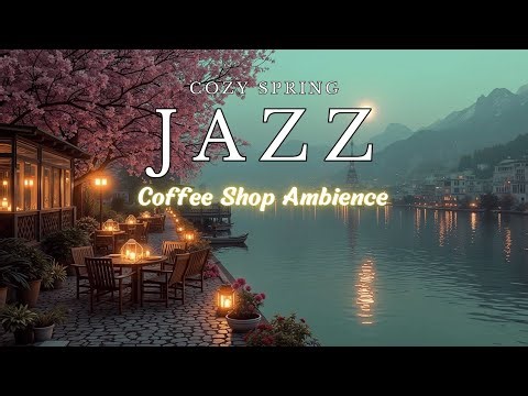 Cozy Spring Jazz Piano | Coffee Shop Ambience for Relaxing Study & Focus