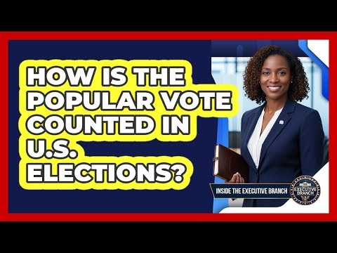 How Is The Popular Vote Counted In U.S. Elections?