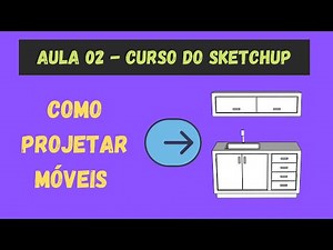 Sketchup para Iniciantes - Vídeo 02 - Como Projetar Móveis