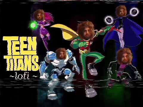 Teen Titans Theme - LOFI VERSION!!!
