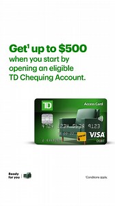 Get up to $500.¹ Start by opening an eligible TD Chequing Account. That’s help that actually helps. ¹Conditions apply. | TD