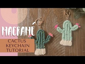 MACRAME CACTUS KEYCHAIN | TUTORIAL | Llavero Cactus 🌵