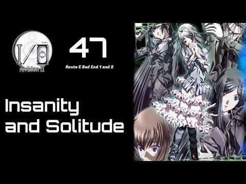 Let's play I/O | INSANITY AND SOLITUDE | 47 (Route E Bad End 1 and 2)
