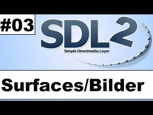 SDL 2.0 Tutorial [#03] - Surfaces und Bilder [Deutsch/German] | Spiele programmieren in C++