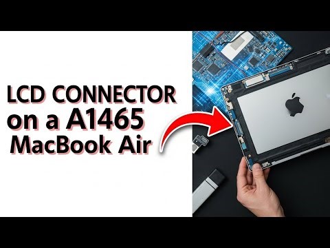 How to Replace LCD Connector on a A1465 MacBook Air