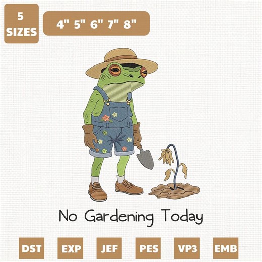 No Gardening Today Frog Machine Embroidery File, 4-8 Inches (instant Download) - Etsy