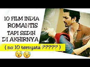 10 FILM INDIA ROMANTIS TAPI SEDIH DI AKHIRNYA ( NO 10 TERNYATA ??????? )