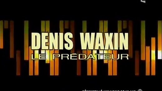 Denis Waxin : Le prédateur