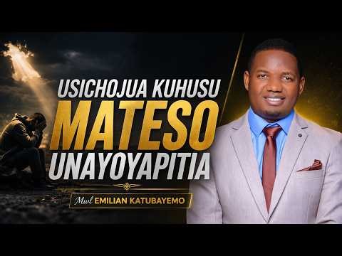 USICHOJUA KUHUSU MATESO UNAYOYAPITIA| DAY 2 | Mwl.Emilian Katubayemo