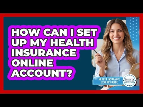 How Can I Set Up My Health Insurance Online Account?