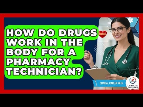 How Do Drugs Work In The Body For A Pharmacy Technician? - Clinical Career Path