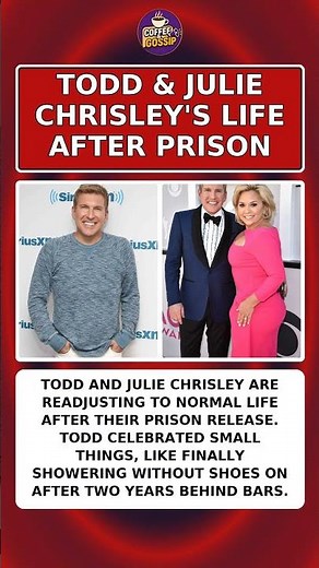 TODD & JULIE CHRISLEY'S LIFE AFTER PRISON