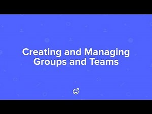 Creating and Managing Groups and Teams